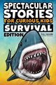 Spectacular Stories for Curious Kids Survival Edition, Sullivan Jesse