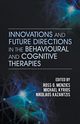 Innovations and Future Directions in the Behavioural and Cognitive Therapies, 