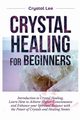 Crystal Healing for Beginners, Lee Crystal