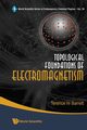TOPOLOGICAL FOUNDATIONS OF ELECTROMAGNETISM, Barrett Terence William