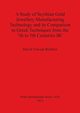 A Study of Scythian Gold Jewellery Manufacturing Technology and its Comparison to Greek Techniques from the 7th to 5th Centuries BC, Redfern David  Vincent