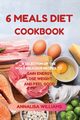 6 MEALS DIET COOKBOOK, Williams Annalisa