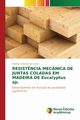 Resist?ncia mecnica de juntas coladas em madeira de Eucalyptus sp., Cressoni De Conti Andrea