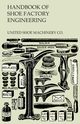 Handbook of Shoe Factory Engineering, United Shoe Machinery Co.