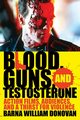 Blood, Guns, and Testosterone, Donovan Barna William