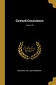 Coward Conscience; Volume III, Robinson Frederick William