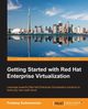 Getting Started with Red Hat Enterprise Virtualization, Subramanian Pradeep