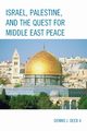 Israel, Palestine, & the Quest for Middle East Peace, Deeb Dennis J.