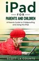 iPad For Parents and Children, La Counte Scott