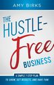 The Hustle-Free Business, Birks Amy