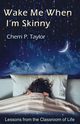 Wake Me When I'm Skinny, Taylor Cherri P.