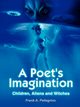 A Poet's Imagination, Pellegrino Frank  A.