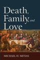 Death, Family, and Love, Mitias Michael H.
