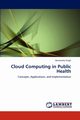 Cloud Computing in Public Health, Singh Hemendra