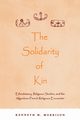 The Solidarity of Kin, Morrison Kenneth M.