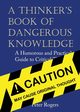 A Thinker's Book of Dangerous Knowledge, Rogers Peter