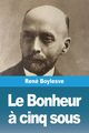 Le Bonheur ? cinq sous, Boylesve Ren