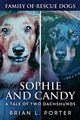 Sophie and Candy - A Tale of Two Dachshunds, Porter Brian L.