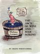 The ABC's of Wine and Beer Making, Wright-Correll Arlene