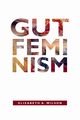 Gut Feminism, Wilson Elizabeth A.