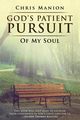 God's Patient Pursuit of My Soul, Manion Chris