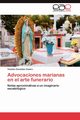 Advocaciones Marianas En El Arte Funerario, Gonz Lez Castro Yessika