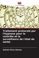 Traitement protocol par l'hypnose pour le contrle et la surveillance de l'tat de sant., Prez Almoza Gabriel