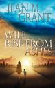 Will Rise from Ashes, Grant Jean M.