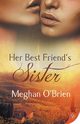 Her Best Friend's Sister, O'Brien Meghan