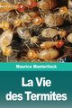 La Vie des Termites, Maeterlinck Maurice