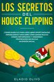 Los secretos del house flipping, Olivo Eladio