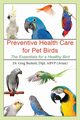 Preventative Health Care for Pet Birds, Burkett Greg