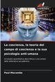 La coscienza, la teoria del campo di coscienza e la sua psicologia anti-umana, Mocombe Paul