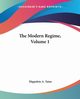 The Modern Regime, Volume 1, Taine Hippolyte A.