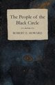 The People of the Black Circle, Howard Robert E.