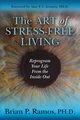 The Art of Stress-Free Living, Ramos PH.D. Brian P.