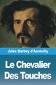 Le Chevalier Des Touches, Barbey d'Aurevilly Jules