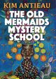 The Old Mermaids Mystery School, Antieau Kim