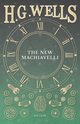 The New Machiavelli, Wells H. G.