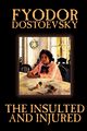 The Insulted and Injured by Fyodor Mikhailovich Dostoevsky, Fiction, Literary, Dostoevsky Fyodor Mikhailovich