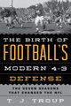 The Birth of Football's Modern 4-3 Defense, Troup T. J.