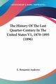 The History Of The Last Quarter-Century In The United States V1, 1870-1895 (1896), Andrews E. Benjamin