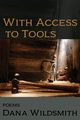 With Access to Tools, Wildsmith Dana