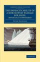The Impracticability of a North-West Passage for Ships, Impartially Considered, Heywood Peter