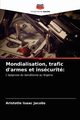 Mondialisation, trafic d'armes et inscurit, Jacobs Aristotle Isaac