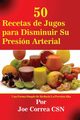 50 Recetas de Jugos para Disminuir Su Presin Arterial, Correa Joe