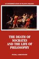 The Death of Socrates and the Life of Philosophy, Ahrensdorf Peter J.