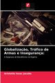 Globaliza?o, Trfico de Armas e Insegurana, Jacobs Aristotle Isaac