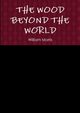 THE WOOD BEYOND THE WORLD, Morris William