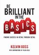 Be Brilliant In the Basics, Goss Kelvin